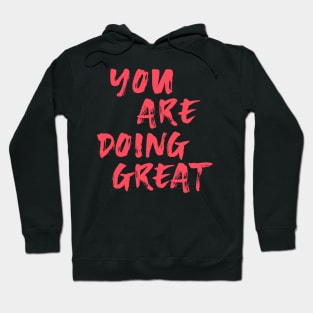 You Are Doing Great Hoodie